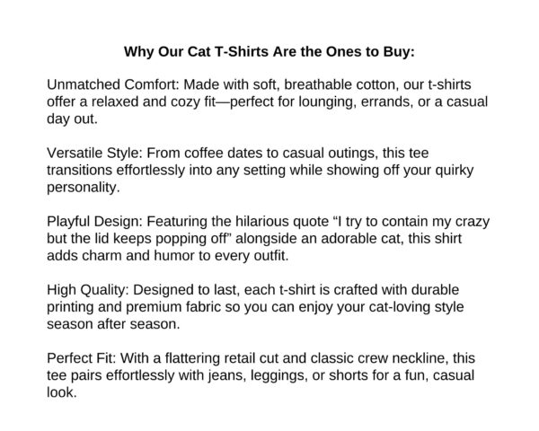 Funny Cat T-Shirt  “I Try to Contain My Crazy But the Lid Keeps Popping Off” Cute Graphic Tee for Cat Lovers, Humor Gift - Image 10