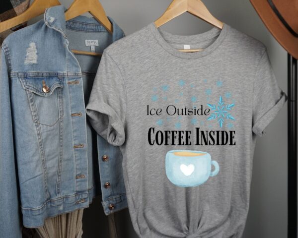 Coffee Lover T-Shirt – Ice Outside Coffee Inside Winter Graphic Tee - Image 4
