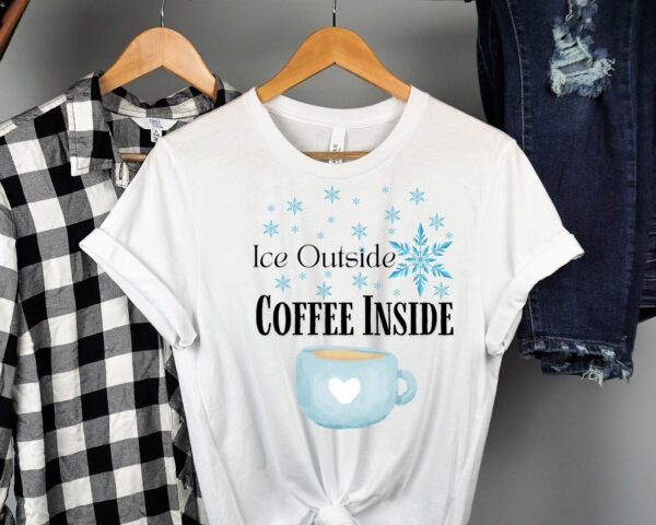 Coffee Lover T-Shirt – Ice Outside Coffee Inside Winter Graphic Tee - Image 3