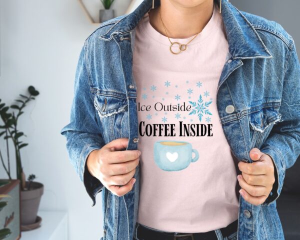 Coffee Lover T-Shirt – Ice Outside Coffee Inside Winter Graphic Tee - Image 2