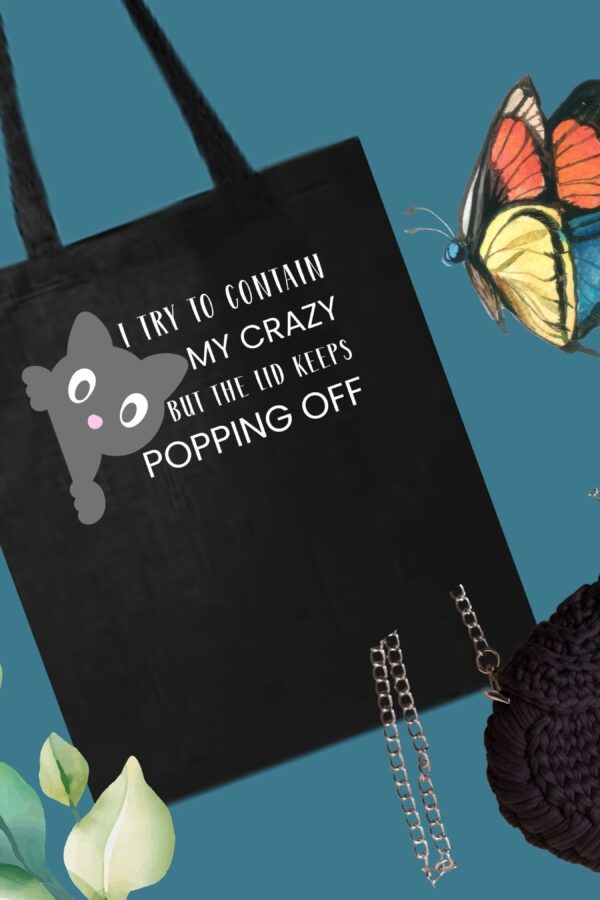 Funny Cat Tote Bag – Crazy Cat Quote “I Try to Contain My Crazy but the Lid Keeps Popping Off”