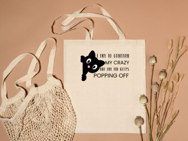 Funny Cat Tote Bag – Crazy Cat Quote “I Try to Contain My Crazy but the Lid Keeps Popping Off” - Image 5