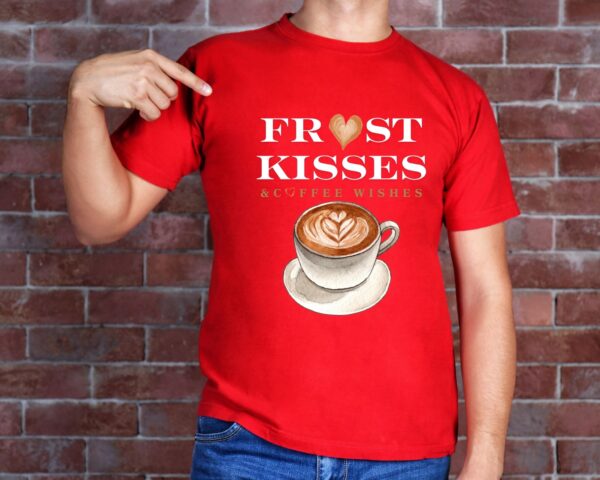 Frost Kisses & Coffee Wishes T-Shirt | Cozy Coffee Tee - Image 5