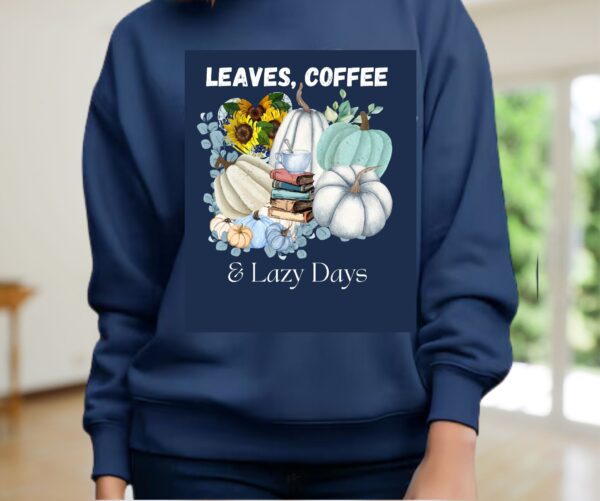 Leaves, Lattes & Lazy Days Sweatshirt | Aqua Blue Pumpkin Coffee Cozy Fall Pullover | Autumn Comfort Wear by JoyShop10 - Image 7