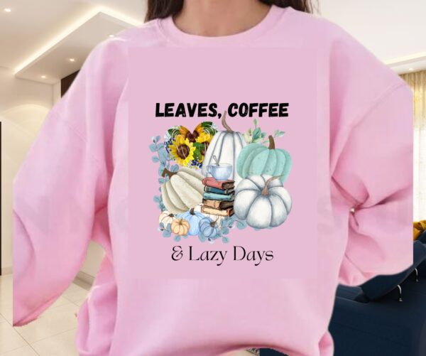 Leaves, Lattes & Lazy Days Sweatshirt | Aqua Blue Pumpkin Coffee Cozy Fall Pullover | Autumn Comfort Wear by JoyShop10 - Image 4