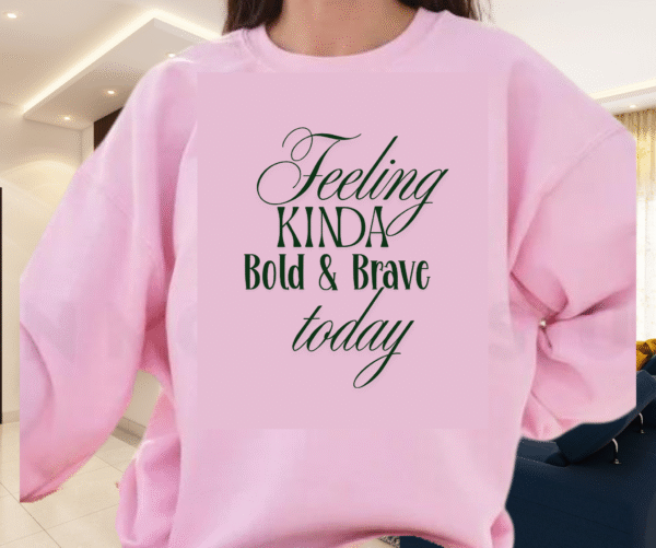 Bold & Brave Sweatshirt | Motivational Graphic Sweatshirt - Image 4