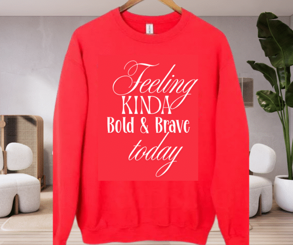 Bold & Brave Sweatshirt | Motivational Graphic Sweatshirt - Image 5