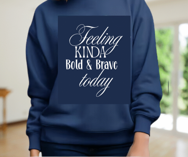 Bold & Brave Sweatshirt | Motivational Graphic Sweatshirt - Image 6